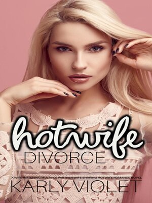 cover image of Hotwife Divorce--A Wife Watching Multiple Partner Wife Sharing Hotwife Romance Novel